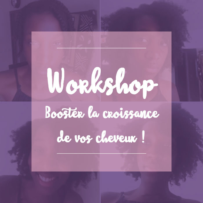workshop booster la croissance de vos cheveux workshop booster la croissance de vos cheveux